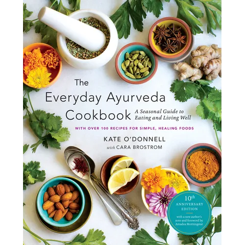 The Everyday Ayurveda Cookbook: A Seasonal Guide to Eating and Living Well - Paperback